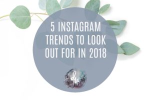 5 Instagram trends to look out for in 2018
