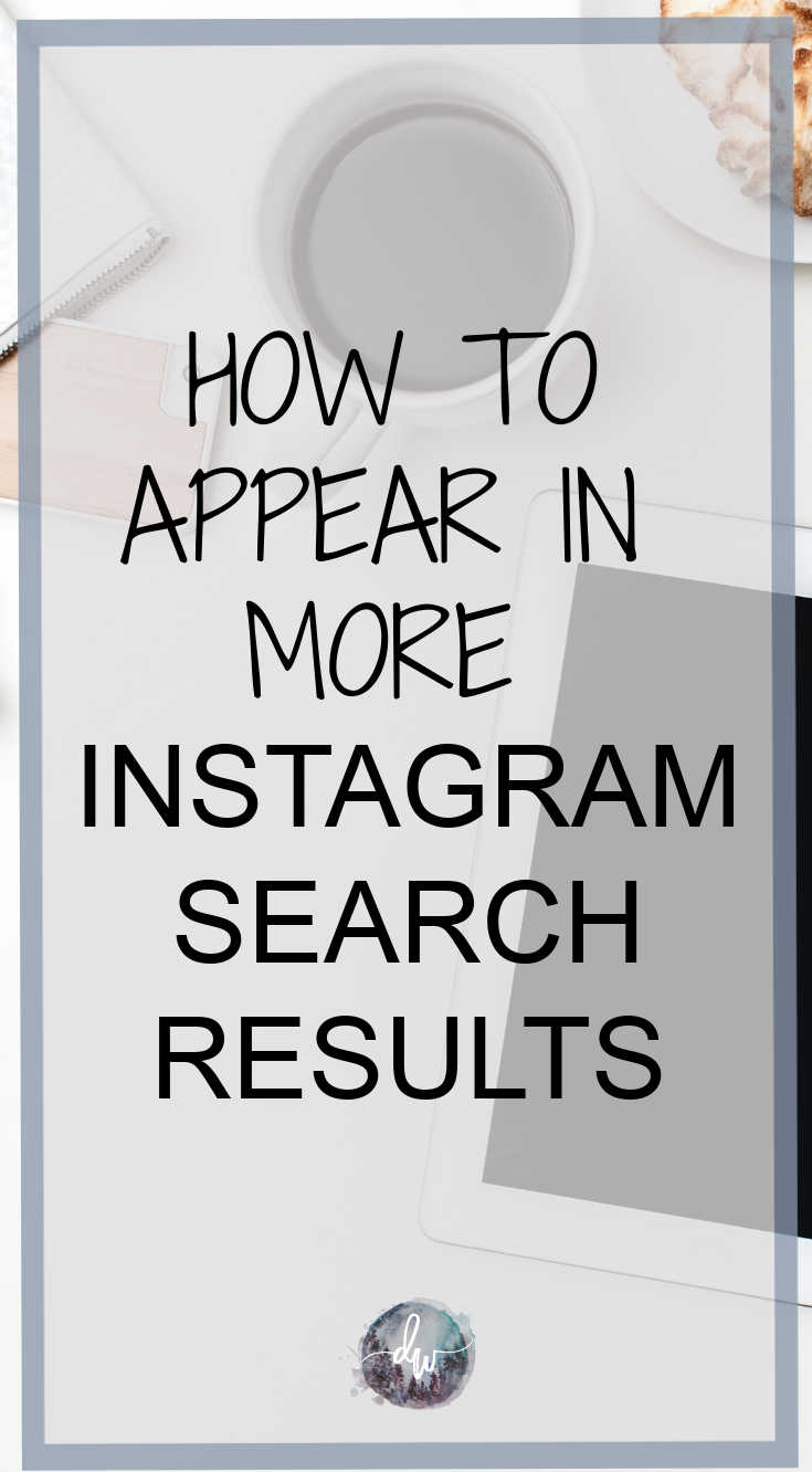 How to appear in more Instagram Search Results - Deanna Wampler - Social Media Tips